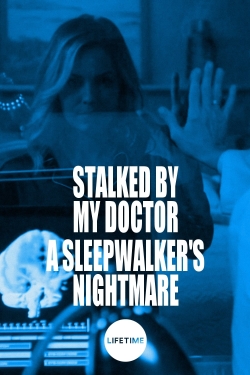 Stalked by My Doctor: A Sleepwalker's Nightmare full