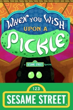 When You Wish Upon a Pickle: A Sesame Street Special full