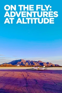 On The Fly: Adventures at Altitude full