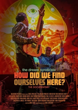 The Dream Syndicate: How Did We Find Ourselves Here? full