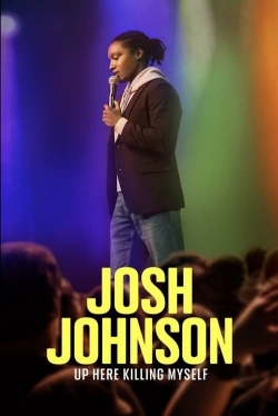 Josh Johnson: Up Here Killing Myself full