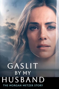 Gaslit by My Husband: The Morgan Metzer Story full