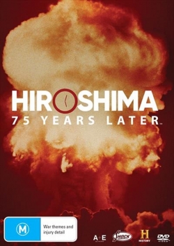 Hiroshima and Nagasaki: 75 Years Later full