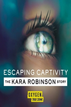 Escaping Captivity: The Kara Robinson Story full