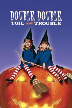 Double, Double, Toil and Trouble full