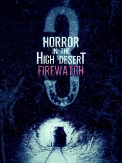 Horror in the High Desert 3: Firewatch full