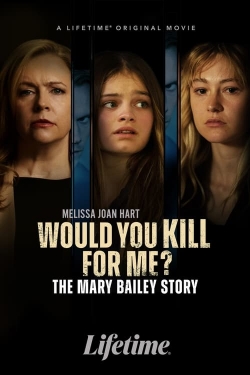 Would You Kill for Me? The Mary Bailey Story full