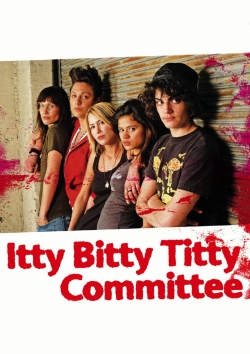 Itty Bitty Titty Committee full