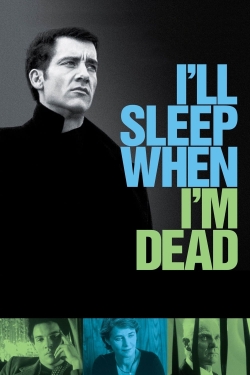 I'll Sleep When I'm Dead full