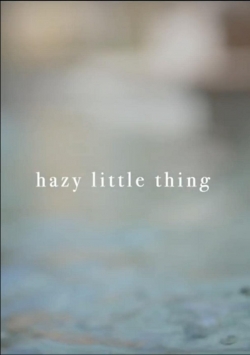 Hazy Little Thing full