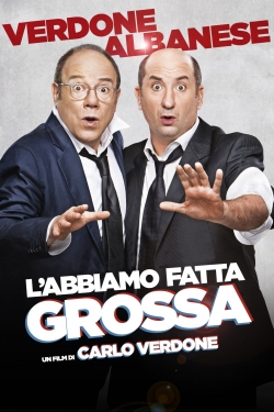 L'abbiamo fatta grossa full