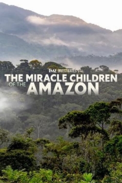 TMZ Investigates: The Miracle Children of the Amazon full