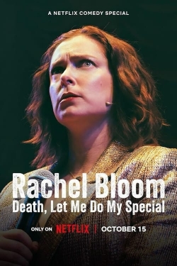 Rachel Bloom: Death, Let Me Do My Special full