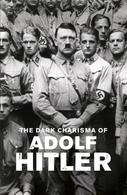 The Dark Charisma of Adolf Hitler full