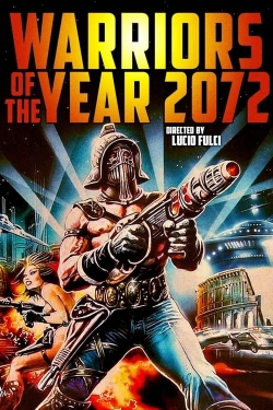 Warriors of the Year 2072 full