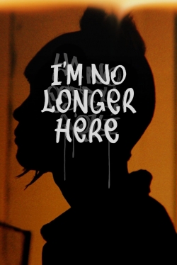 I'm No Longer Here full