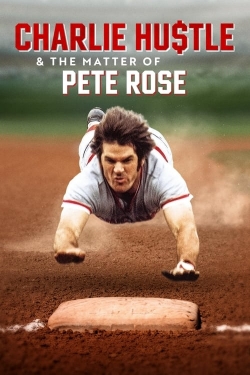 Charlie Hustle & the Matter of Pete Rose full