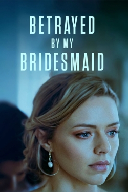 Betrayed by My Bridesmaid full