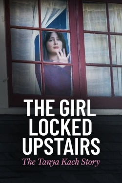 The Girl Locked Upstairs: The Tanya Kach Story full