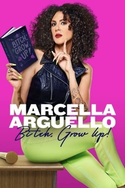 Marcella Arguello: Bitch, Grow Up! full