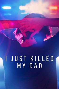 I Just Killed My Dad full