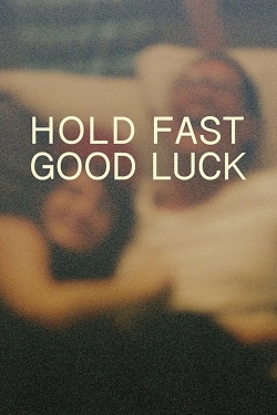 Hold Fast, Good Luck full