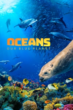 Oceans: Our Blue Planet full