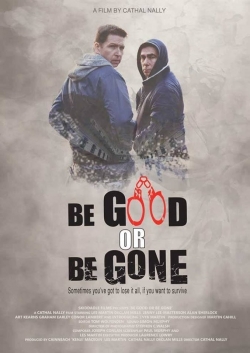 Be Good or Be Gone full