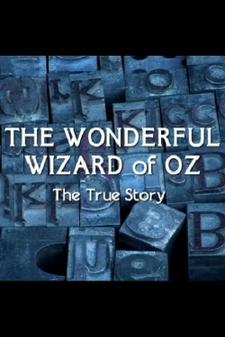 The Wonderful Wizard of Oz: The True Story full