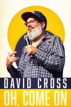 David Cross: Oh Come On full