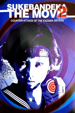 Sukeban Deka the Movie 2: Counter-Attack of the Kazama Sisters full