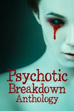 Psychotic Breakdown Anthology full