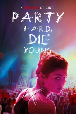 Party Hard, Die Young full