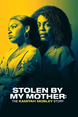 Stolen by My Mother: The Kamiyah Mobley Story full