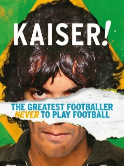 Kaiser: The Greatest Footballer Never to Play Football full