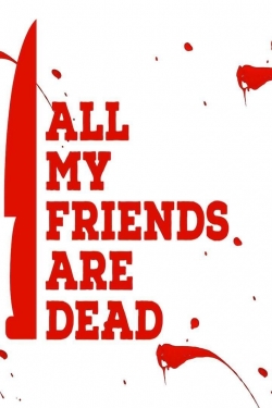 All My Friends Are Dead full