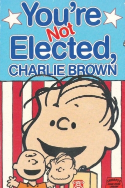 You're Not Elected, Charlie Brown full