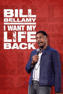 Bill Bellamy: I Want My Life Back full