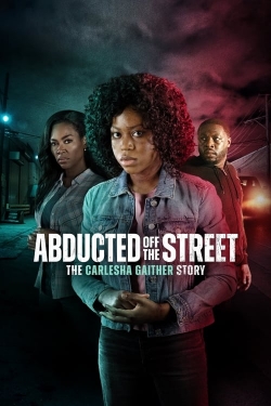 Abducted Off the Street: The Carlesha Gaither Story full