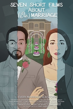 Seven Short Films About (Our) Marriage full