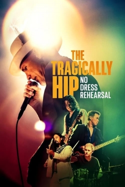 The Tragically Hip: No Dress Rehearsal full