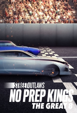 Street Outlaws: No Prep Kings: The Great 8 full